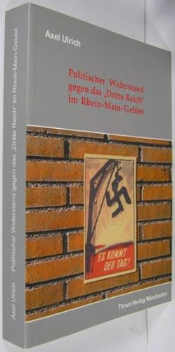 Politischer Widerstand gegen das Dritte Reich im Rhein-Main-Gebiet.