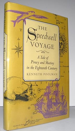 The Speedwell Voyage: A Tale of Piracy and Mutiny in the Eighteenth Century [Rime of the Ancient ...