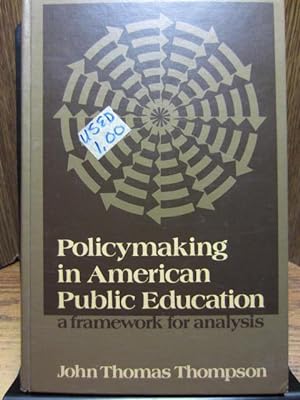 POLICYMAKING IN AMERICAN PUBLIC EDUCATION: A framework for Analysis
