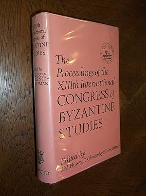 Proceedings of the XIIIth International Congress of Byzantine Studies: Oxford 5-10 September 1966