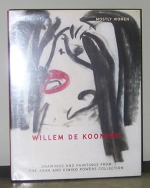 Willem De Kooning: Mostly Women. Drawings and Paintings from The John and Kimiko Powers Collection