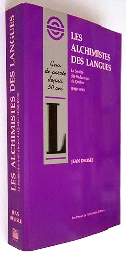 Les alchimistes des langues. La Société des traducteurs du Québec (1940-1990)