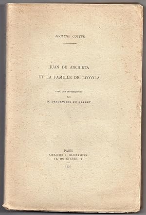 Juan de Anchieta et la Famille de Loyola avec une introduction par G. Desdevises du Dezert