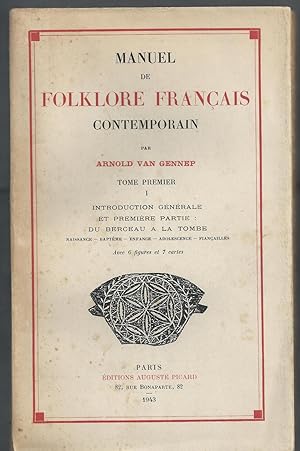 Manuel de Folklore Français Contemporain. Tome premier. Première partie.