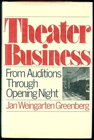 Theater Business: From Auditions through Opening Night