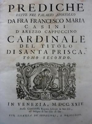 "PREDICHE DETTE NEL PALAZZO APOSTOLICO DA FRA FRANCESCO MARIA CASINI DI AREZZO CAPPUCCINO, CARDIN...