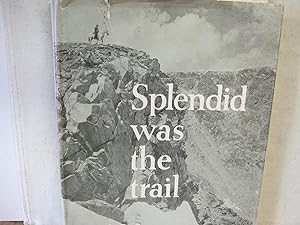 Splendid Was the Trail
