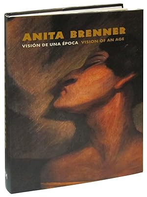 Anita Brenner: Vision of an Age / Vision De Una Epoca
