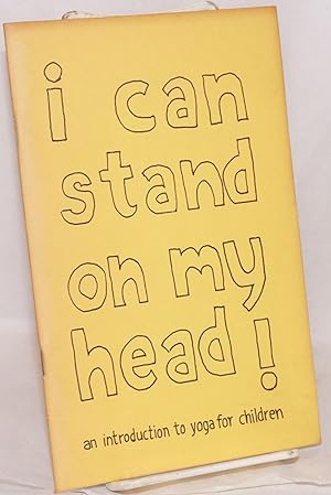 I can stand on my head! An introduction to yoga for children