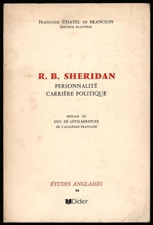 R. B. Sheridan: Personnalit&#233;, Carri&#232;re, Politique. Pr&#233;face du Duc de L&#233;vis-Mi...