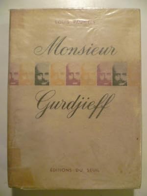 Monsieur Gurdjieff. Documents, témoignages, textes et commentaires sur une société initiatique co...