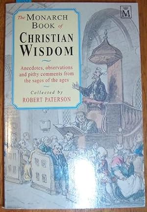 Monarch Book of Christian Wisdom, The: Anecdotes, observations and Pity Comments from the Sages o...