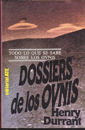 DOSSIERS DE LOS OVNIS Todo lo que se sabe sobre los ovnis