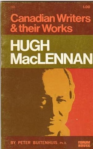 Hugh MacLennan: (1907 - 1990) from the "Canadian Writers & Their Works" series