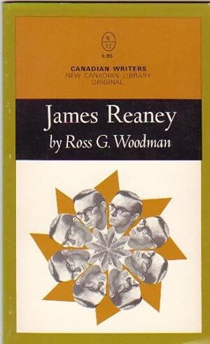 James Reaney: (1926 - 2008)- "Canadian Writers" # 12 of the "New Canadian Library" series