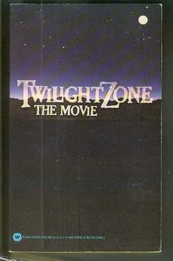TWILIGHT ZONE: THE MOVIE [A NOVEL] Basis for the John Landis FILM Starring; Dan Aykroyd, Scatman ...