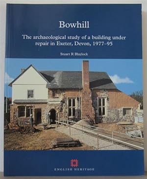 Bowhill, Exeter, Devon: The Archaeological Study of a Building Under Repair, 1977-1995.