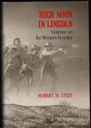 High Noon in Lincoln; Violence on the Western Frontier