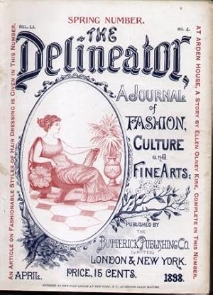 THE DELINEATOR (SPRING NUMBER, VOL. LI, NO. 4) APRIL 1898 Journal of Fashion Culture and Fine Arts