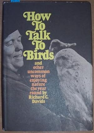 How to Talk to Birds and Other Uncommon Ways of Enjoying Nature the Year Round