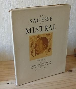 La sagesse de Mistral. Texte de Charles Maurras orné de bois dessinés et gravés par Robert Joel. ...