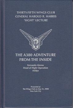 The A380 Adventure From the Inside. Thirty-Fifth Wings Club General Harold R. Harris 'Sight' Lect...