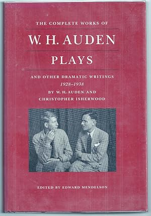 PLAYS AND OTHER DRAMATIC WRITINGS 1928 - 1938 BY W. H. AUDEN AND CHRISTOPHER ISHERWOOD