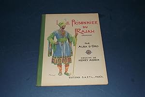 Le Prisonnier du Rajah. Texte de Alba d'Oro. Dessins de Henry Morin. 1945.