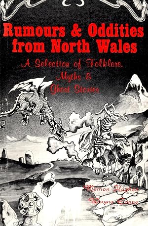 Rumours & Oddities from North Wales: A Selection of Folklore, Myths & Ghost Stories
