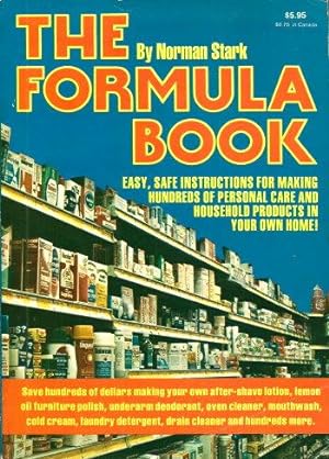 THE FORMULA BOOK : Easy, Safe Instructions for Making Hundreds of Personal Care and Household Pro...