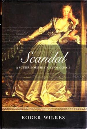 Scandal: a Scurrilous History of Gossip
