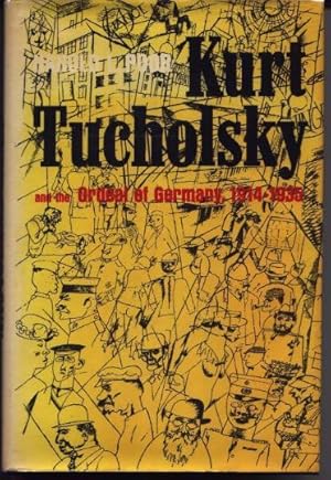 Kurt Tucholsky And The Ordeal Of Germany, 1914 - 1935