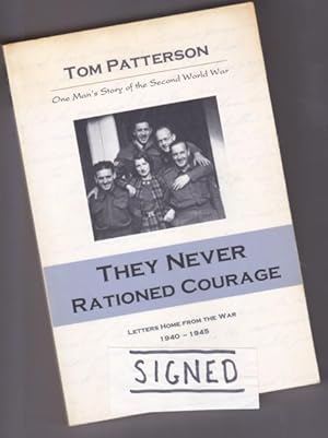 They Never Rationed Courage: Letters Home from the War, 1940-1945 -(SIGNED)-