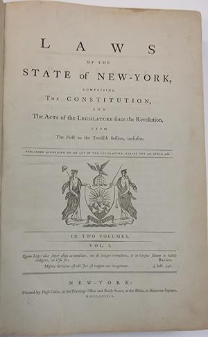 LAWS OF THE STATE OF NEW-YORK, COMPRISING THE CONSTITUTION, AND THE ACTS OF THE LEGISLATURE SINCE...