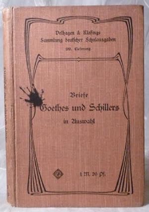 Briefe Goethes Und Schillers in Auswahl Fur Den Schulgebrauch Herausgegeben
