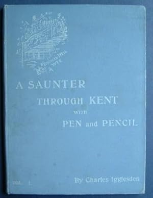 A Saunter Through Kent with Pen & Pencil - Vol I ( 1 )