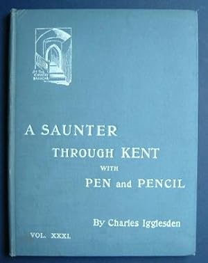 A Saunter Through Kent with Pen & Pencil - Vol XXXI ( 31 )