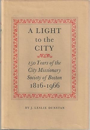 A Light to the City: 150 Years of the City Missionary Society of Boston 1816-1966
