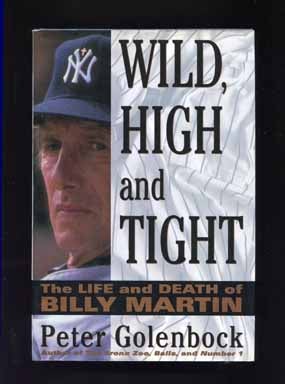Wild, High and Tight: The Life and Death of Billy Martin - 1st Edition/1st Printing