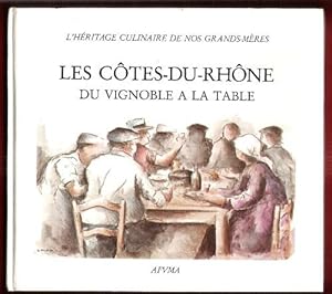 Les Côtes-Du-Rhône : Du Vignoble à La Table . L'héritage Culinaire De Nos Grands-Mères