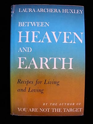 Between Heaven and Earth: Recipes for Living and Loving