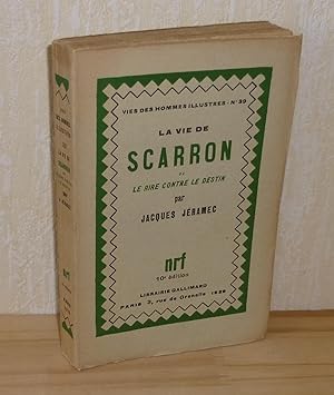 La vie de Scarron ou le rire contre le destin. Vie des hommes illustres N°39 Gallimard NRF. 1929.
