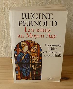 Les saints au Moyen-Age. La sainteté d'hier est-elle pour Aujourd'hui. Plon. Paris. 1984.