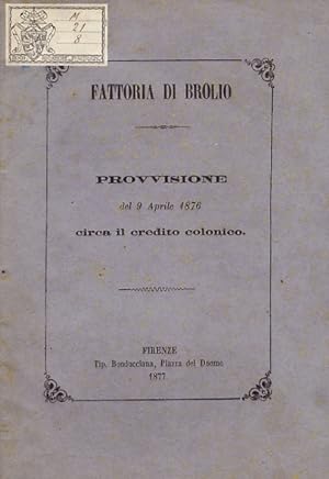 FATTORIA di Brolio. Provvisione del 9 aprile 1876 circa il credito colonico.