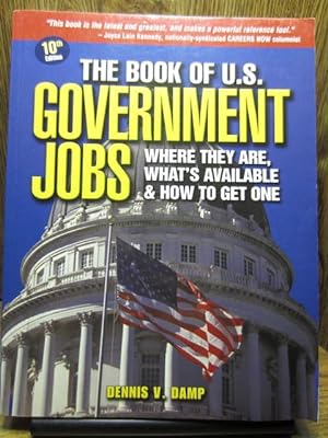 THE BOOK OF U.S. GOVERNMENT JOBS: WHERE THEY ARE, WHAT'S AVAILABLE & HOW TO GET ONE