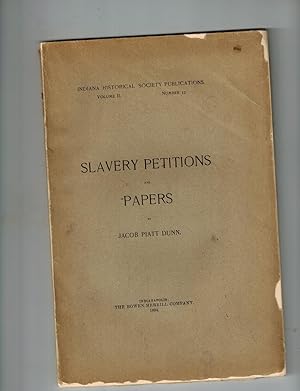 Slavery Petitions and Papers : Indiana Historical Society Publications Volume II, Number 12