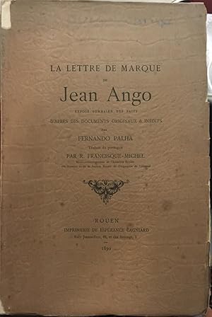 La Lettre de Marque de Jean Ango : expose sommaire des faits d'apres des documents originaux & in...