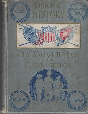 Pictorial History of Our War with Spain for Cuba's Freedom. A thrilling account of the land and n...
