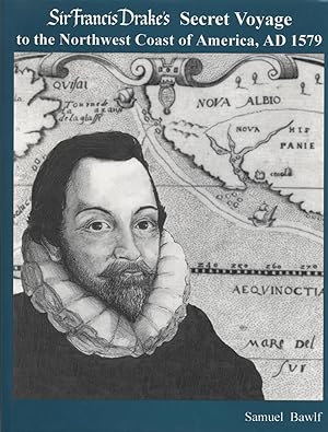 Sir Francis Drake's Secret Voyage to the Northwest Coast of America, AD 1579
