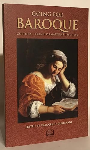 Going for Baroque: Cultural Transformations, 1550-1650.
